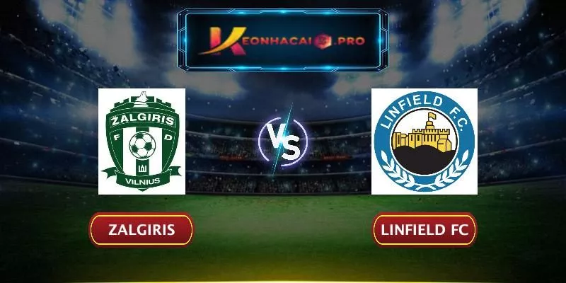 Soi kèo Zalgiris vs Linfield FC